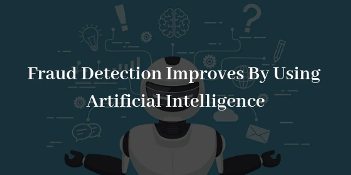 Fraud Detection Improves By Using Artificial Intelligence
